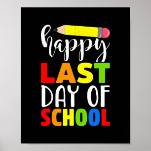 Happy Last Day of School Lehrer Student Eltern Poster
