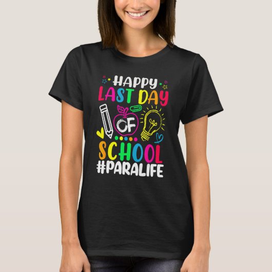 Happy Last Day Of School Para Life Teacher Summer T-Shirt (Vorderseite)