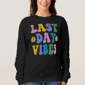Happy last day of School Student Lehrer gestern Sweatshirt (Vorderseite)