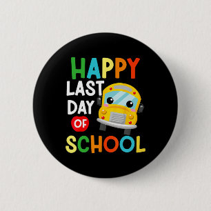 Happy Last Day School Busfahrer Lehrer Studen Button