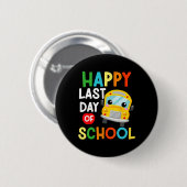 Happy Last Day School Busfahrer Lehrer Studen Button (Vorne & Hinten)