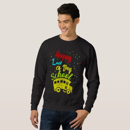 Happy Last Day School Busfahrer Lehrer Studen Sweatshirt (Vorne ganz)