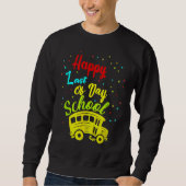 Happy Last Day School Busfahrer Lehrer Studen Sweatshirt (Vorderseite)