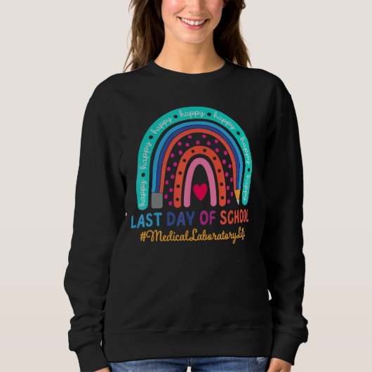Happy Last Day School Rainbow 1 Sweatshirt (Vorderseite)