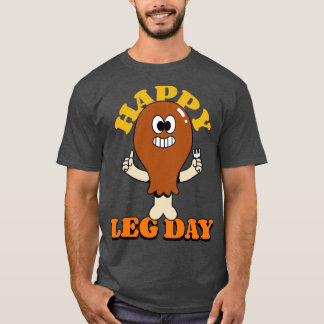 Happy Leg Day T-Shirt