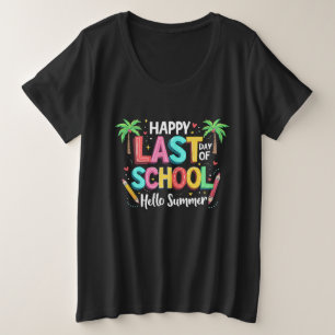 Happy letzten Tag der Schule Hallo Sommer Große Größe T-Shirt