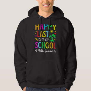 Happy letzten Tag der Schule Hallo Sommer Lehrer S Hoodie