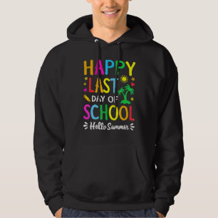 Happy letzten Tag der Schule Hallo Sommer Lehrer S Hoodie