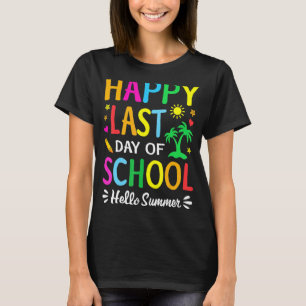 Happy letzten Tag der Schule Hallo Sommer Lehrer S T-Shirt
