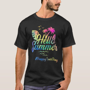 Happy letzten Tag der Schule Hallo Sommer Lehrer S T-Shirt
