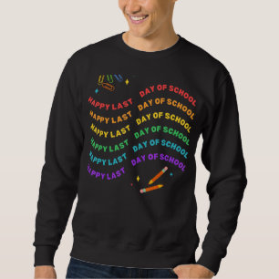 Happy letzten Tag der Schule Hallo Sommer Schüler Sweatshirt
