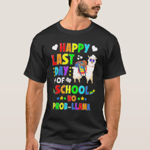 Happy letzten Tag der Schule No Probllama Llama T-Shirt