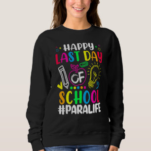 Happy letzten Tag der Schule Para Life Lehrer Somm Sweatshirt