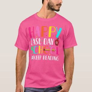 Happy Letzten Tag in der Schulklasse entlassen Fun T-Shirt