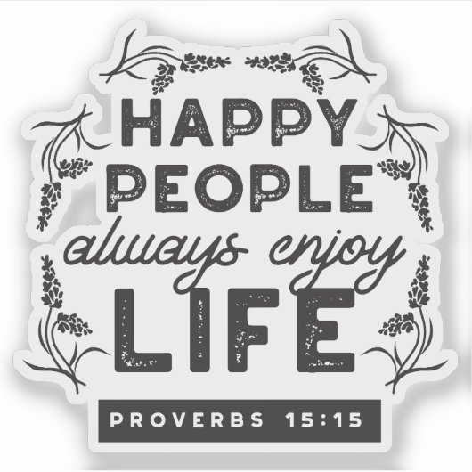 Happy Life with Faith – Proverbs 15:15 Art Aufkleber (Vorderseite)