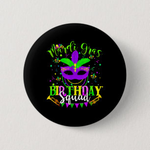 Happy Mardi Gras Birthday Mardi Gras Squad Trip Wo Button