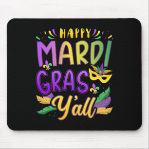 Happy Mardi Gras Y'all with Mask for New Orleans C Mousepad