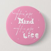 Happy Mind Happy Life Niedlich Button (Vorderseite)