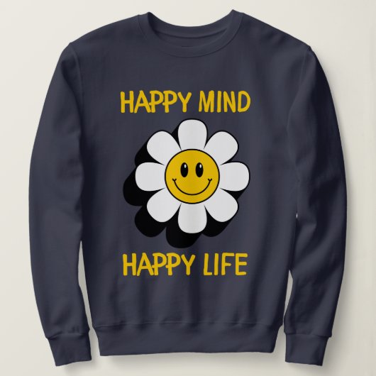 Happy Mind Happy Life Sweatshirt (Design vorne)