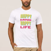 Happy Mind Happy Life T - Shirt (Vorderseite)