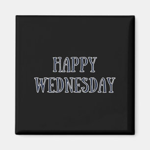 Happy Mittwoch Motivierend Zitat Funny Spaß Magnet