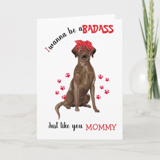 Happy Mother's Day Badass & Chocolate Labrador Hun Karte (Vorderseite)