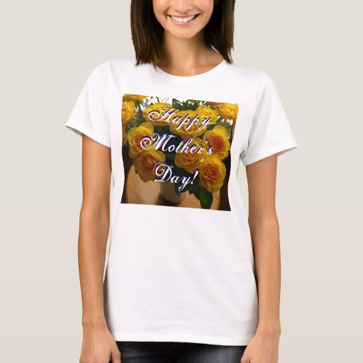 Happy Mother's Day Yellow Roses T-Shirt (Vorderseite)