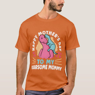 Happy Mthers Dayo My Roarsome Mommy Phantastisch f T-Shirt