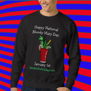Happy National Bloody Mary Day 1. Januar Sweatshirt