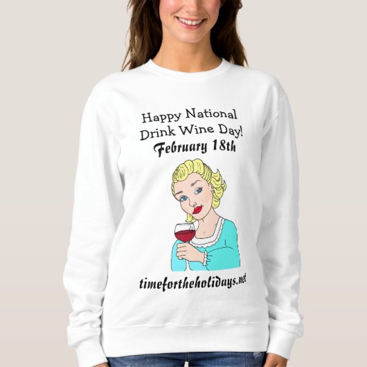 Happy National Drink Wine Day - 18. Februar Sweatshirt (Vorderseite)