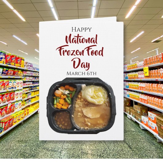 Happy National Frozen Food Day | March 6th Karte
