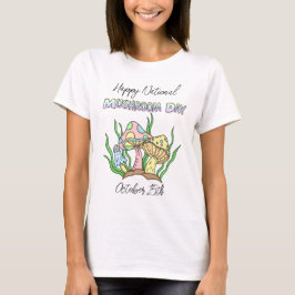 Happy National Mushroom Day | 15. Oktober T-Shirt