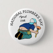 Happy National Plumber's Day April 25 Funny Button (Vorderseite)