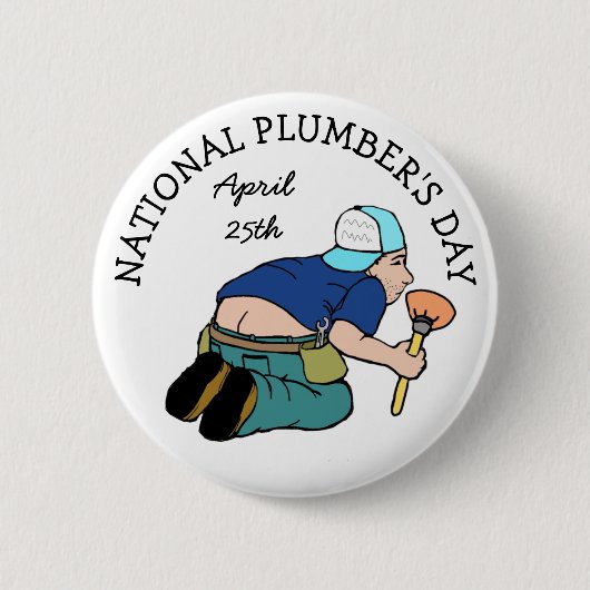 Happy National Plumber's Day April 25 Funny Button (Vorderseite)