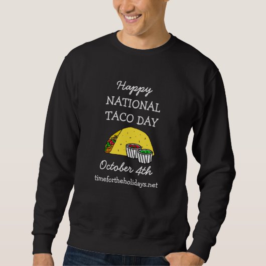 Happy National Taco Day Funny Food Holiday Sweatshirt (Vorderseite)