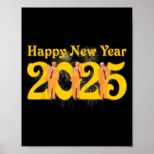 Happy New Year 2025 Funny Trump Tance Feuerwerk Ce Poster