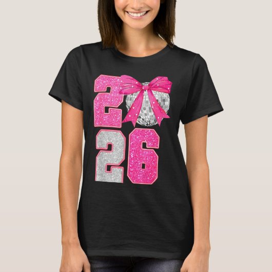 Happy New Year 2026 Disco Ball Nk Coquette Bow Fam T-Shirt (Vorderseite)