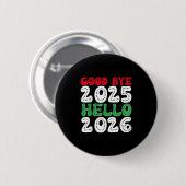 Happy New Year 2026 Goodbye 2025 Hello 2026 _1 Button (Vorne & Hinten)