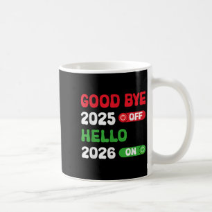 Happy New Year 2026 Goodbye 2025 Hello 2026 Kaffeetasse