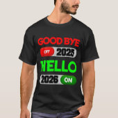 Happy New Year 2026 Goodbye 2025 Hello 2026 T-Shirt (Vorderseite)