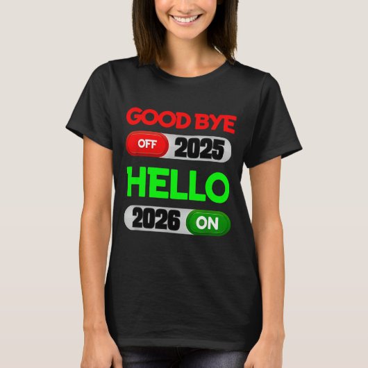 Happy New Year 2026 Goodbye 2025 Hello 2026 T-Shirt (Vorderseite)