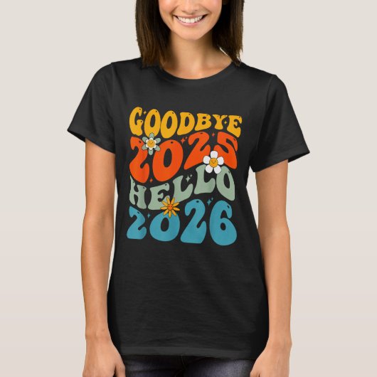 Happy New Year 2026 Goodbye 2025 Hello 2026 T-Shirt (Vorderseite)