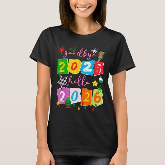 Happy New Year 2026 Goodbye 2025 Hello 2026  T-Shirt (Vorderseite)