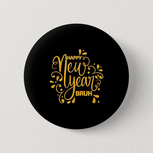 Happy New Year Bruh Nye Celebration Party Matching Button (Vorderseite)
