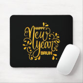 Happy New Year Bruh Nye Celebration Party Matching Mousepad (Mit Mouse)
