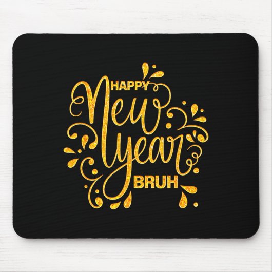 Happy New Year Bruh Nye Celebration Party Matching Mousepad (Vorne)