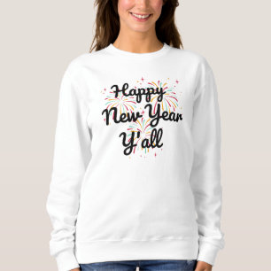 Happy New Year Y'all Sweatshirt
