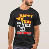 Happy New Year Yes It's My Birthday T-Shirt (Vorderseite)