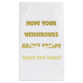 Happy New Zuhause | Creepy Neighbors - Funny Quote Kleine Geschenktüte (Rückseite)
