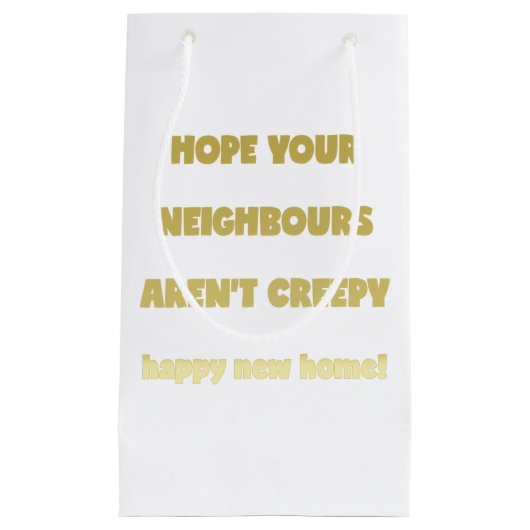 Happy New Zuhause | Creepy Neighbors - Funny Quote Kleine Geschenktüte (Vorderseite)